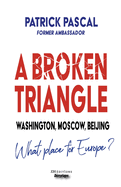 A Broken Triangle: Washington, Moscow, Beijing - What place for Europe?