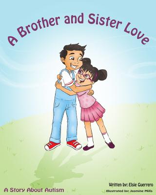 A Brother Sister Love: A Story About Autism - Guerrero, Elsie