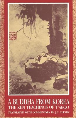 A Buddha from Korea: The Zen Teachings of T'Aego - Cleary, J C (Translated by)