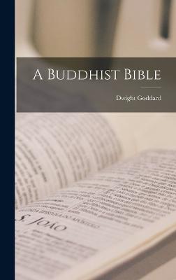 A Buddhist Bible - Goddard, Dwight