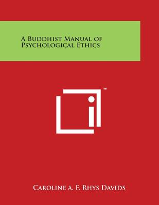 A Buddhist Manual of Psychological Ethics - Davids, Caroline a F Rhys