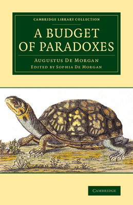 A Budget of Paradoxes - De Morgan, Augustus, and De Morgan, Sophia (Editor)