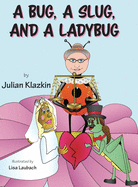A Bug, A Slug, and a Ladybug