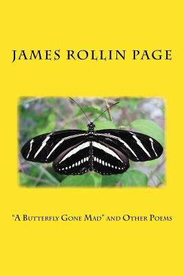 "A Butterfly Gone Mad" and Other Poems - Page, James Rollin