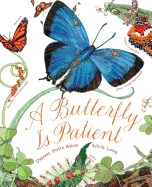 A Butterfly Is Patient: (nature Books for Kids, Children's Books Ages 3-5, Award Winning Children's Books)