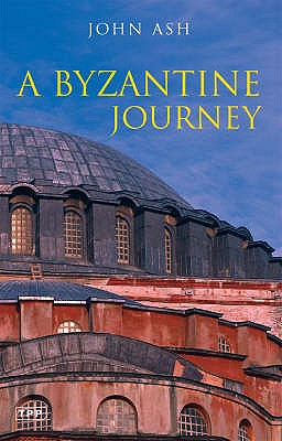 A Byzantine Journey - Ash, John