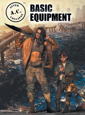 A.C. After Collapse Basic Equipment - Oldham, Justin, and Hartt, Beth (Editor)