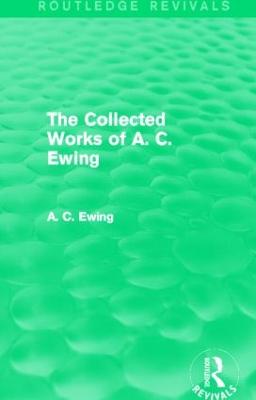 A.C. Ewing Collected Works (Routledge Revivals) - Ewing, A C