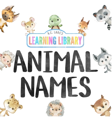 A.C. Larc's Learning Library Animal Names - Larc, A C