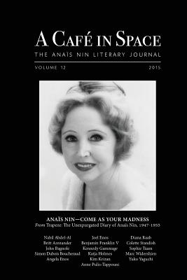 A Cafe in Space: The Anais Nin Literary Journal, Volume 12 - Herron, Paul (Editor), and Krizan, Kim, and Abdel-Al, Nabil