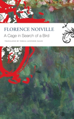 A Cage in Search of a Bird - Noiville, Florence, and Fagan, Teresa Lavender (Translated by)