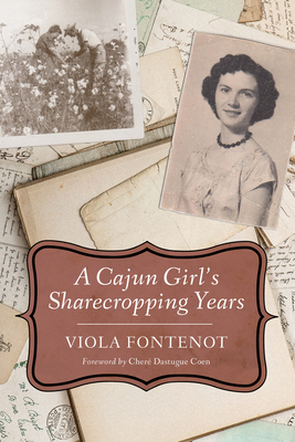 A Cajun Girl's Sharecropping Years - Fontenot, Viola, and Coen, Chere Dastugue (Foreword by)