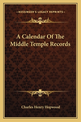 A Calendar of the Middle Temple Records - Hopwood, Charles Henry