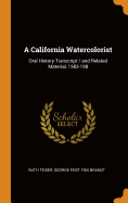 A California Watercolorist: Oral History Transcript / And Related Material, 1983-198