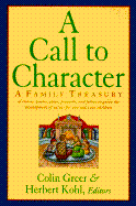 A Call to Character: A Family Reader - Greer, Colin, and Kohl, Herbert R (Editor)