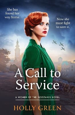 A Call to Service: An engrossing, powerful and heart-breaking WW2 novel - Green, Holly