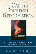 A Call to Spiritual Reformation: Priorities from Paul and His Prayers - Carson, D. A.