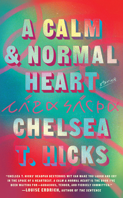 A Calm and Normal Heart: Stories - Hicks, Chelsea T