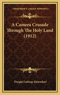 A Camera Crusade Through the Holy Land (1912)