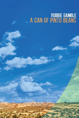 A Can of Pinto Beans - Gamble, Robbie, and Cleary, Eileen M (Editor)