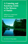 A Canoeing and Kayaking Guide to the Streams of Florida: Volume II: Central and Southern Peninsula - Glaros, Lou, and Sphar, Doug, and Carter, Elizabeth F