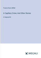 A Capillary Crime; And Other Stories: in large print