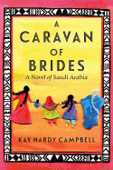 A Caravan of Brides: A Novel of Saudi Arabia