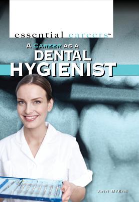 A Career as a Dental Hygienist - Byers, Ann