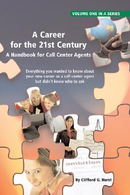 A Career for the 21st Century: A Handbook for Call Center Agents - Hurst, Clifford G