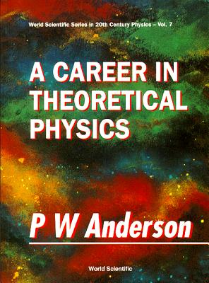 A Career in Theoretical Physics: Series in 20th Century Physics - Anderson, Philip W (Editor)