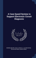 A Case-based System to Support Electronic Circuit Diagnosis