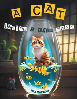 A Cat Inside a Fish Tank - Marshall, Max