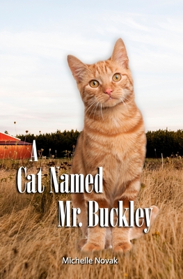 A Cat Named Mr. Buckley - Novak, Michelle a