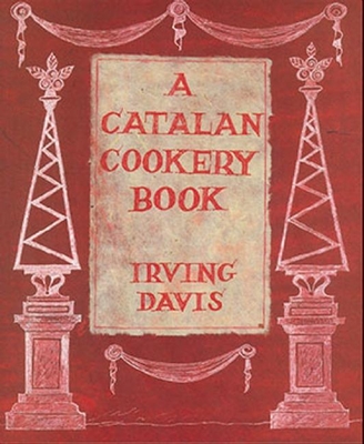 A Catalan Cookery Book - Davis, Irving, and Gray, Patience (Editor)