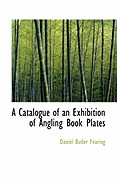 A Catalogue of an Exhibition of Angling Book Plates