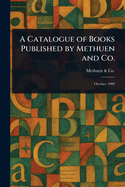 A Catalogue of Books Published by Methuen and Co.