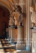 A Catalogue of the Sculpture Collection at Wilton House