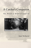 A "Catcher's" Companion: The World of Holden Caulfield