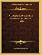 A Catechism of Christian Doctrine and Practice (1839)