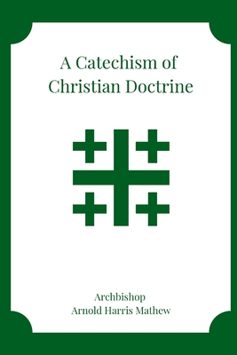 A Catechism of Christian Doctrine - Mathew, Arnold Harris, and Myers, William (Editor)