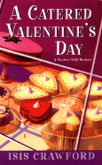A Catered Valentine's Day: A Mystery with Recipes - Crawford, Isis