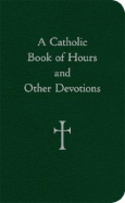 A Catholic Book of Hours and Other Devotions - Storey, William G, Mr.