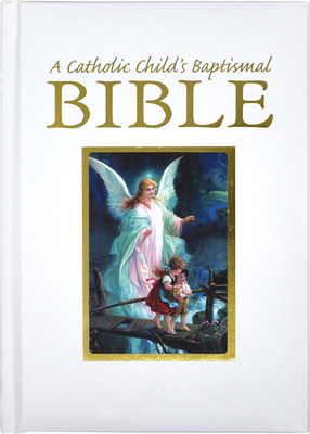 A Catholic Child's Baptismal Bible - Hannon, Ruth, and Hoagland, Victor