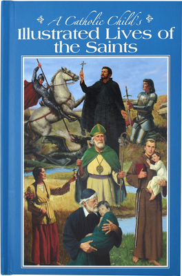 A Catholic Child's Illustrated Lives of the Saints - McCullough, L E