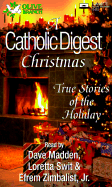 A Catholic Digest Christmas: True Stories of the Holiday - Catholic Digest, and Madden, Dave (Performed by), and Zimbalist, Efrem, Jr. (Performed by)
