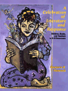 A Celebration of Literature and Response: Children, Books and Teachers in K-8 Classrooms
