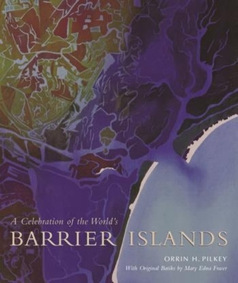 A Celebration of the World's Barrier Islands - Pilkey, Orrin H, and Fraser, Mary Edna