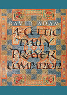 A Celtic Daily Prayer Companion - Adam, David