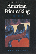 A Century of American Printmaking, 1880-1980 - Watrous, James