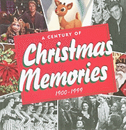 A Century of Christmas Memories: 1900-1999